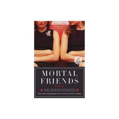 Mortal Friends - by Jane Stanton Hitchcock (Paperback)