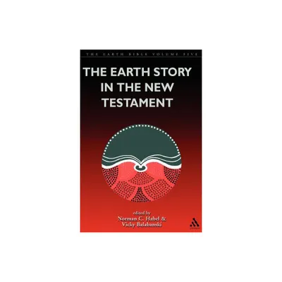 The Earth Story in the New Testament - by Vicky Balabanski & Norman C Habel (Paperback)