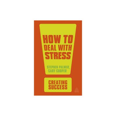 How to Deal with Stress - (Creating Success) 3rd Edition by Stephen Palmer & Cary Cooper (Paperback)