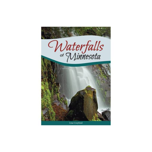 Waterfalls of Minnesota - (Best Waterfalls by State) by Lisa Crayford (Paperback)