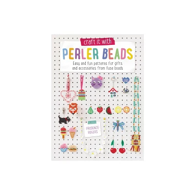 Craft It with Hama Beads - by Prudence Rogers (Paperback)