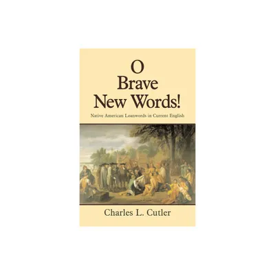 O Brave New Words - by Charles L Cutler (Paperback)