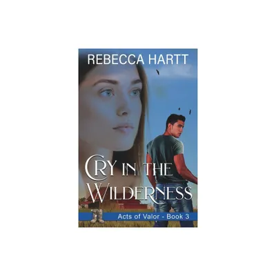 Cry in the Wilderness - (Acts of Valor) by Rebecca Hartt (Paperback)