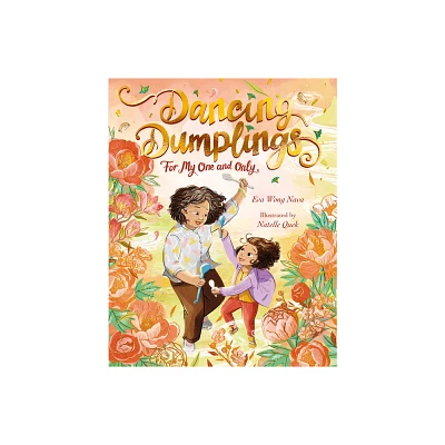 Dancing Dumplings for My One and Only - by Eva Wong Nava (Hardcover)