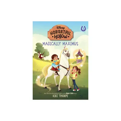 Horsetail Hollow Magically Maximus (Horsetail Hollow, Book 1) - by Kiki Thorpe (Paperback)