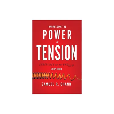 Harnessing the Power of Tension - Study Guide - by Sam Chand (Paperback)