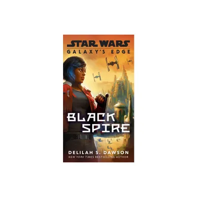 Galaxys Edge: Black Spire (Star Wars) - by Delilah S Dawson (Paperback)