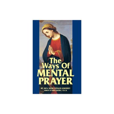 The Ways of Mental Prayer - by Vitalis Lehodey (Paperback)