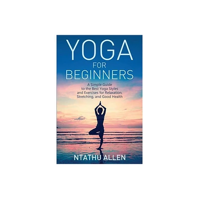 Yoga for Beginners - by Ntathu Allen (Paperback)