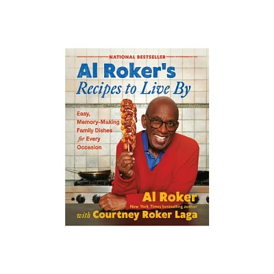 Al Rokers Recipes to Live by - by Al Roker & Courtney Roker Laga (Hardcover)