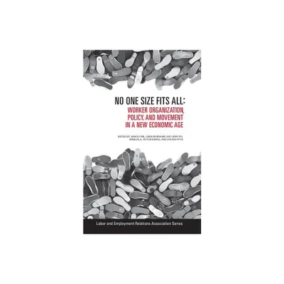 No One Size Fits All - (Lera Research Volume) by Janice Fine & Linda Burnham & Kati Griffith & Minsun Ji & Victor Narro & Steven Pitts (Paperback)