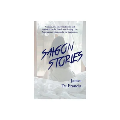 Saigon Stories - by James de Francia (Paperback)