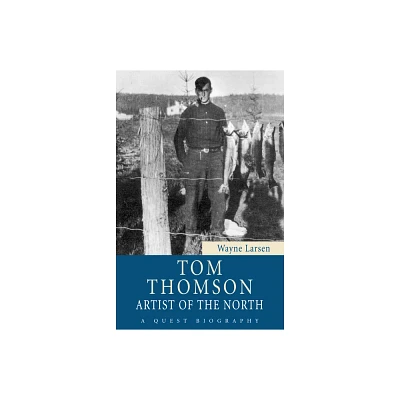 Tom Thomson - (Quest Biography) by Wayne Larsen (Paperback)