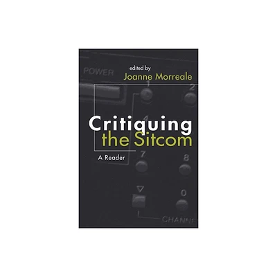 Critiquing the Sitcom - (Television and Popular Culture) Annotated by Joanne Morreale (Paperback)