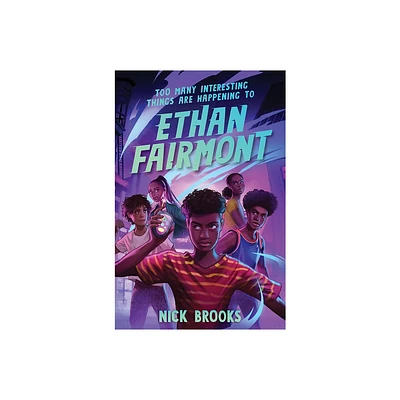 Too Many Interesting Things Are Happening to Ethan Fairmont - by Nick Brooks (Hardcover)