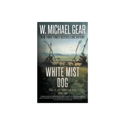 White Mist Dog - (Saga of the Mountain Sage) by W Michael Gear (Paperback)