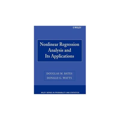 Nonlinear Regression Analysis and Its Applications - (Wiley Probability and Statistics) by Douglas M Bates & Donald G Watts (Paperback)