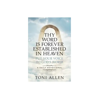 Thy Word Is Forever Established in Heaven - by Toni Allen (Paperback)