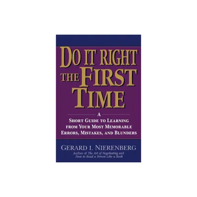 Doing It Right the First Time - by Gerard I Nierenberg (Paperback)