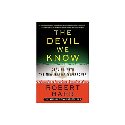 The Devil We Know - by Robert Baer (Paperback)