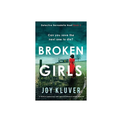 Broken Girls - (Detective Bernadette Noel) by Joy Kluver (Paperback)