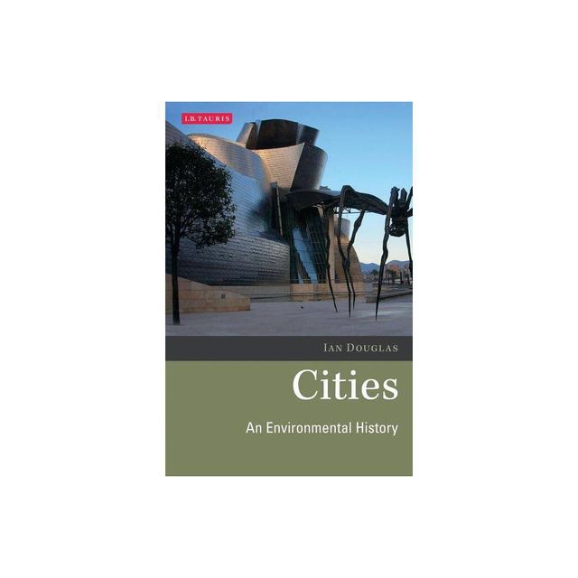 Cities An Environmental History - (Environmental History and Global Change) by Ian Douglas (Paperback)