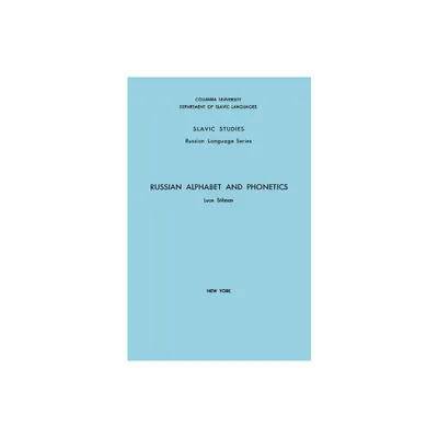 Russian Alphabet and Phonetics - (Columbia Slavic Study) by Leon Stilman (Paperback)