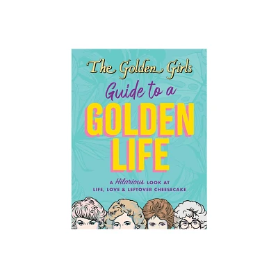 The Golden Girls Guide to a Golden Life - by Michelle Lange (Paperback)