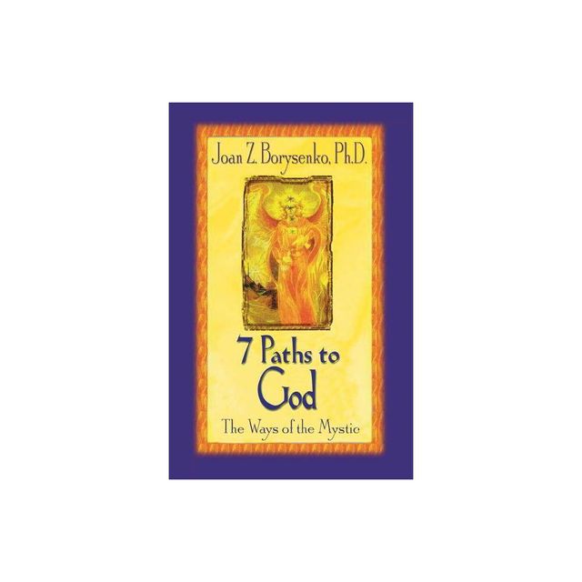 7 Paths to God - by Joan Z Borysenko (Paperback)