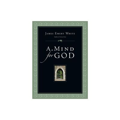 A Mind for God - by James Emery White (Paperback)