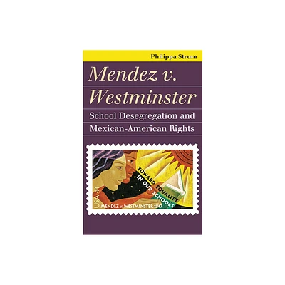 Mendez V. Westminster - (Landmark Law Cases & American Society) by Philippa Strum (Paperback)