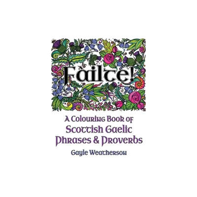 Filte! A Colouring Book of Scottish Gaelic Phrases & Proverbs - by Gayle Weatherson (Paperback)