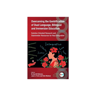 Overcoming the Gentrification of Dual Language, Bilingual and Immersion Education - (Bilingual Education & Bilingualism) (Paperback)