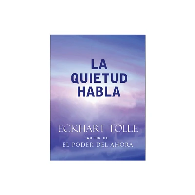 La Quietud Habla - by Eckhart Tolle (Paperback)