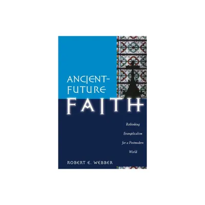 Ancient-Future Faith - by Robert E Webber (Paperback)