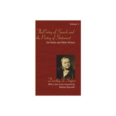 The Poetry of Search and the Poetry of Statement - by Dorothy L Sayers & Barbara Reynolds (Paperback)