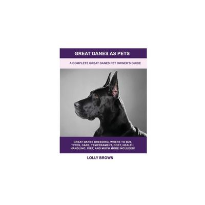 Great Danes as Pets - by Lolly Brown (Paperback)