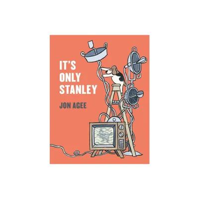 Its Only Stanley - by Jon Agee (Hardcover)