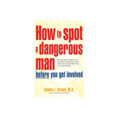 How to Spot a Dangerous Man Before You Get Involved - by Sandra L Brown (Hardcover)