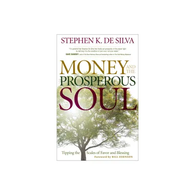 Money and the Prosperous Soul - by Stephen K De Silva (Paperback)