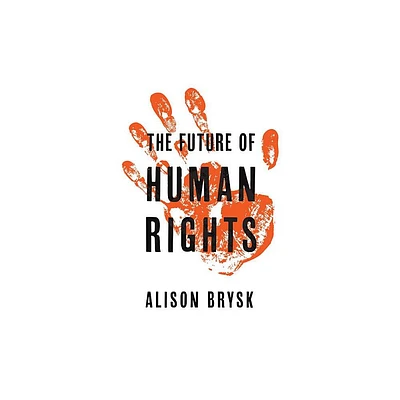 The Future of Human Rights - by Alison Brysk (Paperback)