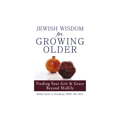 Jewish Wisdom for Growing Older - by Dayle A Friedman (Paperback)