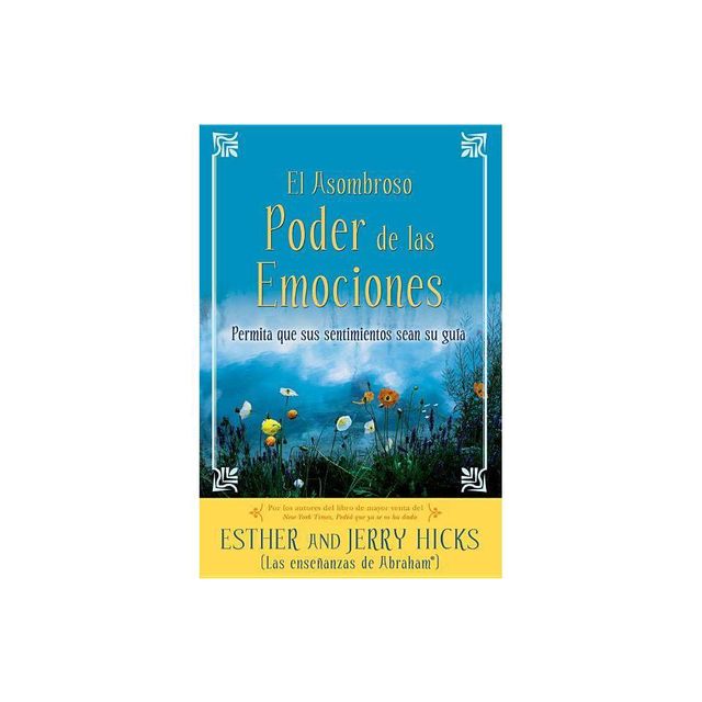 A El Asombroso Poder de Las Emociones - by Esther Hicks & Jerry Hicks (Paperback)