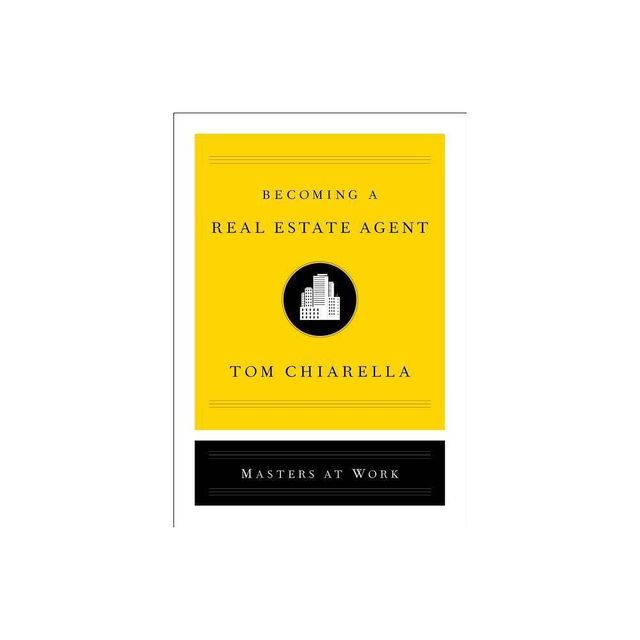 Becoming a Real Estate Agent - (Masters at Work) by Tom Chiarella (Hardcover)