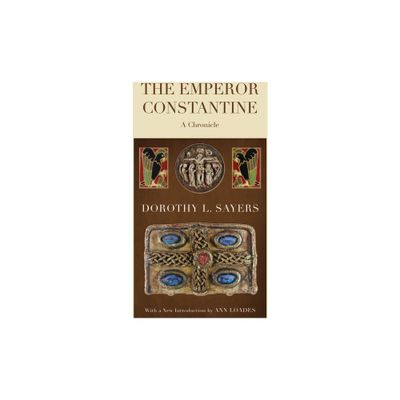 The Emperor Constantine - by Dorothy L Sayers & Ann Loades (Paperback)