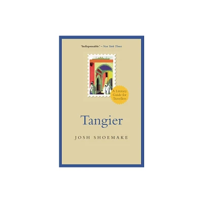 Tangier - (Literary Guides for Travellers) by Josh Shoemake (Paperback)