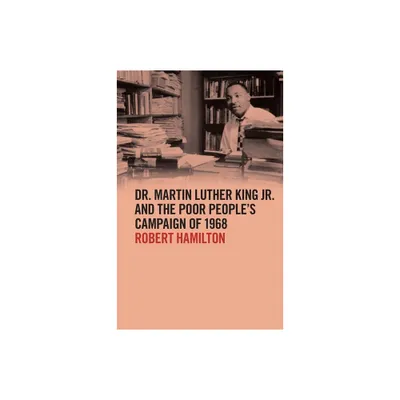 Dr. Martin Luther King Jr. and the Poor Peoples Campaign of 1968 - (The Morehouse College King Collection Civil and Human Rights) (Paperback)