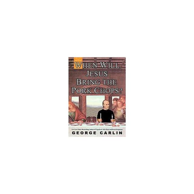 When Will Jesus Bring the Pork Chops? (Reprint) (Paperback) by George Carlin