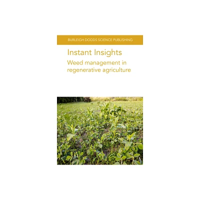 Instant Insights: Weed Management in Regenerative Agriculture - (Burleigh Dodds Science: Instant Insights) (Paperback)