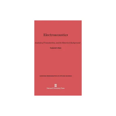 Electroacoustics - (Harvard Monographs in Applied Science) by Frederick V Hunt (Hardcover)